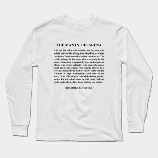 Theodore Roosevelt Quote, The Man In The Arena, Man In The Arena, Motivational Quote Long Sleeve T-Shirt